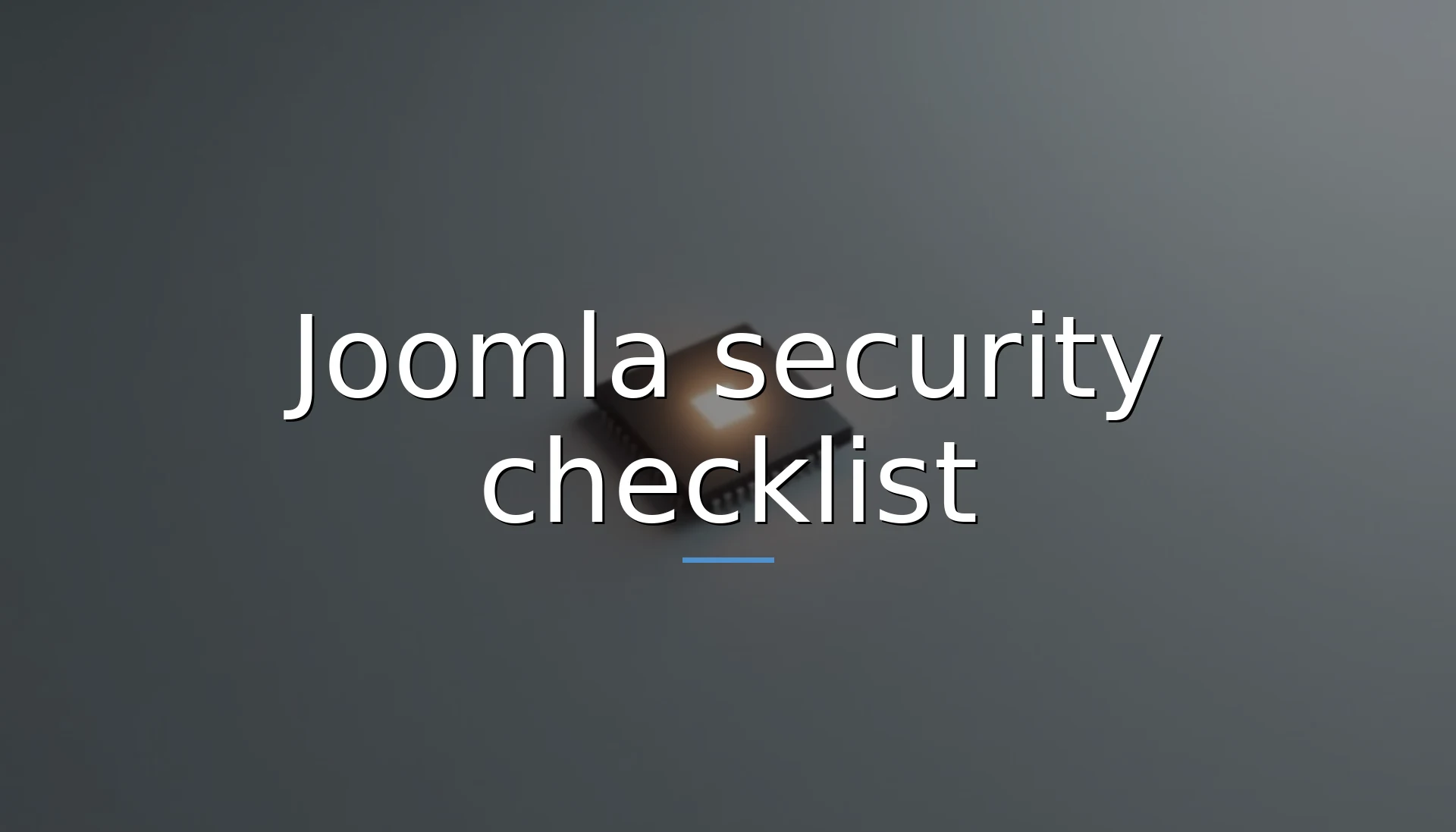 Joomla security checklist: 10 vecí, ktorými si zavrieš dvere pred hackom